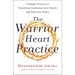 The Warrior Heart Practice: A Simple Process to Transform Confusion Into Clarity and Pain Into Peace (a Warrior Goddess Book)