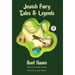 Jewish Fairy Tales and Legends: Annotated version with foreword by Jean Meltzer