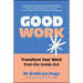 Good Work: Transform Your Work from the Inside Out