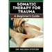 Somatic Therapy for Trauma: Essential Manual To Unlock Natural Resilience With Mind-Body Techniques, And Nervous System Regulation