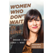 Women Who Don't Wait in Line: Break the Mold, Lead the Way