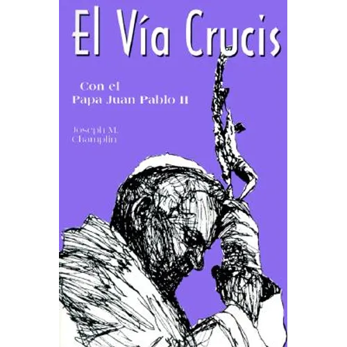 El Via Crucis: Con El Papa Juan Pablo II