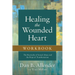 Healing the Wounded Heart Workbook: The Heartache of Sexual Abuse and the Hope of Transformation