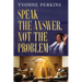 Speak the Answer, Not the Problem