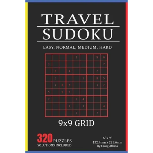Travel Sudoku: 320 Puzzles In Easy, Normal, Medium And Hard. 9x9 Grid, Solutions Included