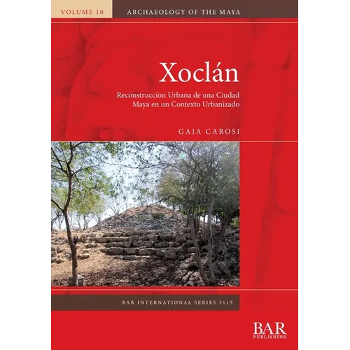 Xoclán: Reconstrucción Urbana de una Ciudad Maya en un Contexto Urbanizado