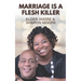 Marriage Is A Flesh Killer: Sustaining your marriage through God's word