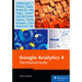 Google Analytics 4: The Practical Guide