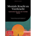 Mentale Kracht en Veerkracht: Systematisch Bouwen aan Innerlijke Sterkte: Praktische handvatten voor mentale krachttraining en het opbouwen van mental
