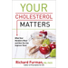 Your Cholesterol Matters: What Your Numbers Mean and How You Can Improve Them