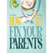 How To Fix Your Parents