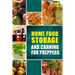 Home Food Storage and Canning for Preppers: A Comprehensive Guide and Recipe Book for Home Food Storage and Canning for Preppers