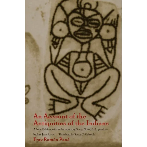 An Account of the Antiquities of the Indians: A New Edition, with an Introductory Study, Notes, and Appendices by José Juan Arrom - Paperback