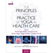 The Principles and Practice of Yoga in Health Care, Second Edition