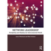 Network Leadership: Navigating and Shaping Our Interconnected World