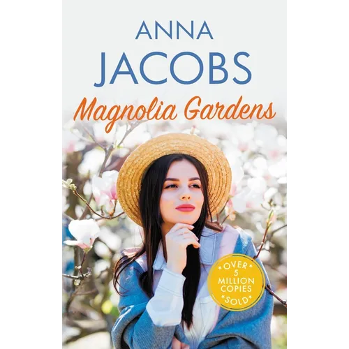 Magnolia Gardens: A Heart-Warming Story from the Multi-Million Copy Bestselling Author Anna Jacobs