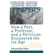 The Ice Finders: How a Poet, a Professor, and a Politician Discovered the Ice Age