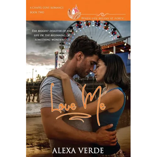 Love Me: A clean, sweet, faith-filled small-town romance, where life begins at forty