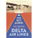 Speed, Safety, and Comfort: The Origins of Delta Air Lines