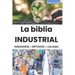 La biblia Industrial - Ingeniería, Metodologías y Calidad: 5S, Pareto, Lean Manufacturing, Six Sigma, Kaizen, Total Quality Management, ISO, OHSAS, In