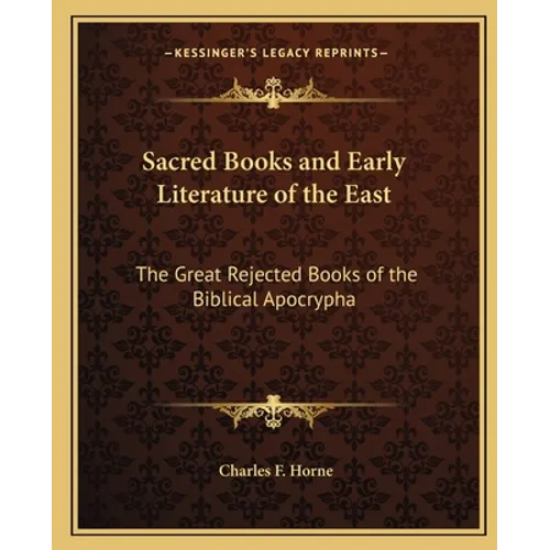 Sacred Books and Early Literature of the East: The Great Rejected Books of the Biblical Apocrypha