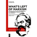 What's Left of Marxism: Historiography and the Possibilities of Thinking with Marxian Themes and Concepts
