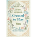 Created to Play: How Taking Hobbies Seriously Grows Us Spiritually