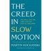 The Creed in Slow Motion: An Exploration of Faith, Phrase by Phrase, Word by Word
