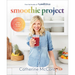 Smoothie Project: The 28-Day Plan to Feel Happy and Healthy No Matter Your Age