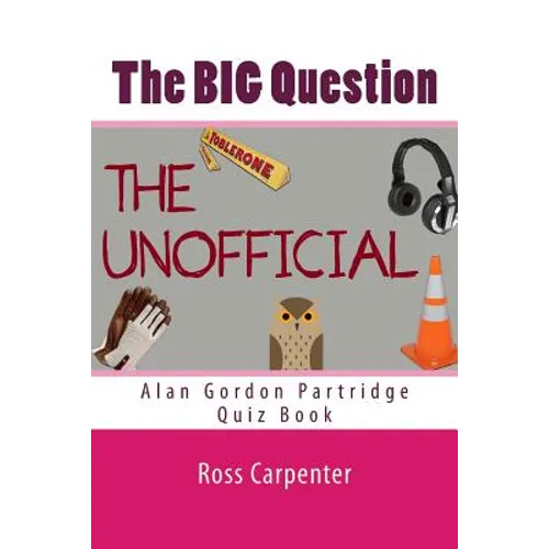 The BIG Question - Alan Partridge Quiz Book: Volume 1