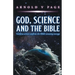 God, Science and the Bible: Genuine science confirms the Bible's amazing message