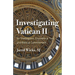 Investigating Vatican II: Its Theologians, Ecumenical Turn, and Biblical Commitment