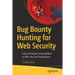 Bug Bounty Hunting for Web Security: Find and Exploit Vulnerabilities in Web Sites and Applications