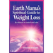 Earth Mama's Spiritual Guide to Weight Loss