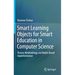 Smart Learning Objects for Smart Education in Computer Science: Theory, Methodology and Robot-Based Implementation