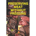 Preserving Meat Without Freezing: how to store meat without freezing
