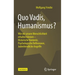 Quo Vadis, Humanismus?: Wie Wir Unsere Menschlichkeit Erhalten Können - Historische Kontexte, Psychologische Reflexionen, Judenfeindliche Angriffe