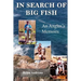 In Search of Big Fish: An Angler's Memoirs