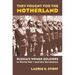 They Fought for the Motherland: Russia's Women Soldiers in World War I and the Revolution
