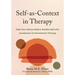 Self-As-Context in Therapy: Help Your Clients Build a Flexible Self with Acceptance and Commitment Therapy
