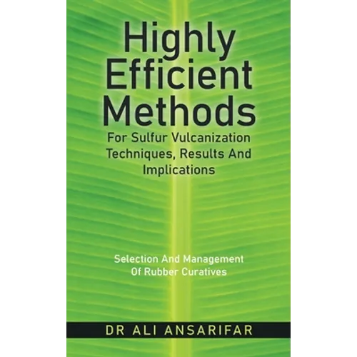 Highly Efficient Methods for Sulfur Vulcanization Techniques, Results and Implications: Selection and Management of Rubber Curatives