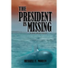 The President is Missing: A Matt Blake Novel