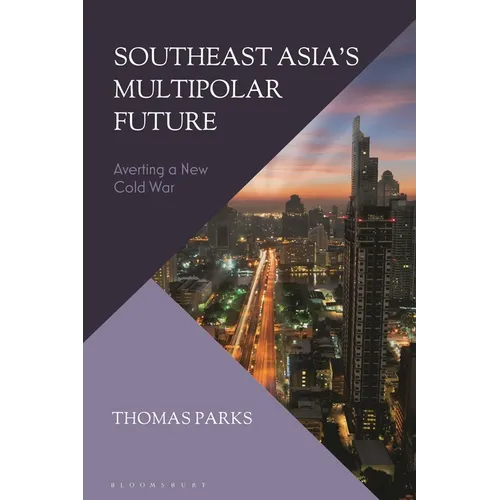 Southeast Asia's Multipolar Future: Averting a New Cold War