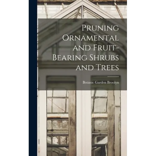 Pruning Ornamental and Fruit-bearing Shrubs and Trees