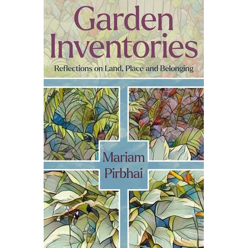 Garden Inventories: Reflections on Land, Place and Belonging