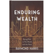 Enduring Wealth: Being Rich in This World and the Next