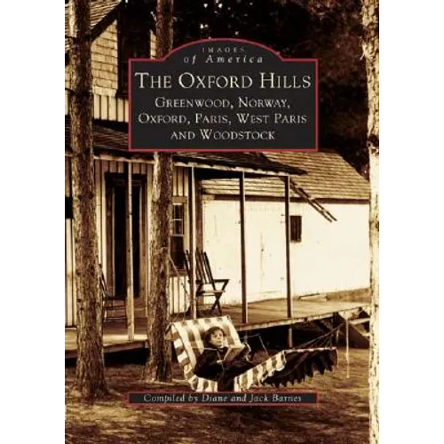 The Oxford Hills: Greenwood, Norway, Oxford, Paris, West Paris and Woodstock
