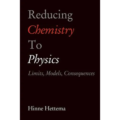 Reducing Chemistry to Physics: Limits, Models, Consequences
