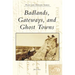 Badlands, Gateways, and Ghost Towns