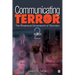 Communicating Terror: The Rhetorical Dimensions of Terrorism